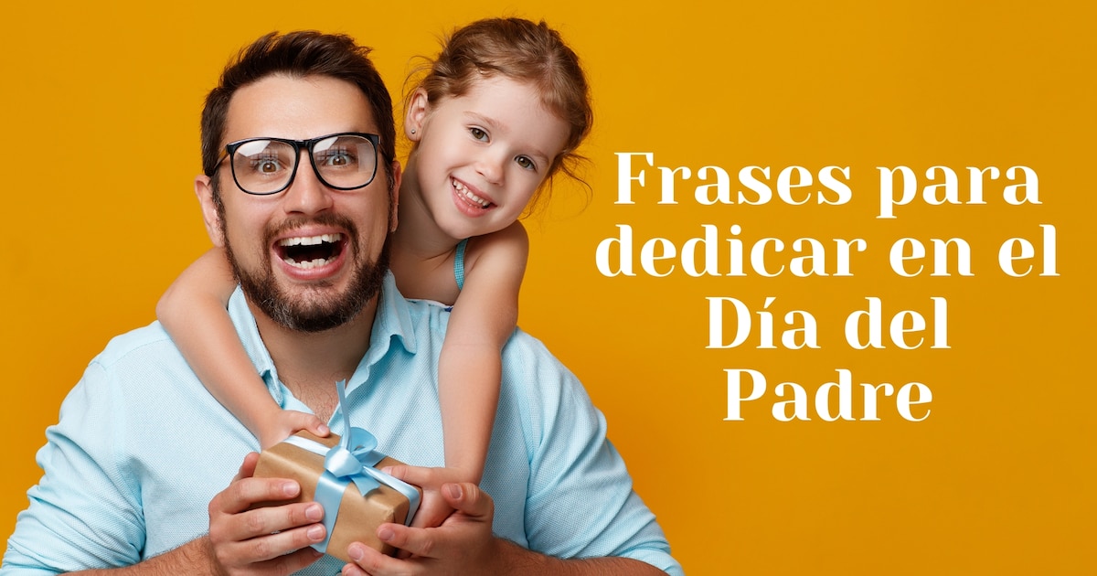 100 frases por el Día del Padre: saludos bonitos y emotivos para dedicar a papá este domingo 15 de junio